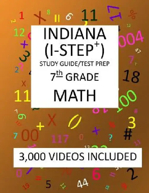 7th Grade INDIANA I-STEP+ 2019 MATH, Test Prep: 7th Grade INDIANA STATEWIDE TESTING for EDUCATIONAL PROGRESS-PLUS, 2019 MATH, Test Prep/Study Guide by Mark Shannon