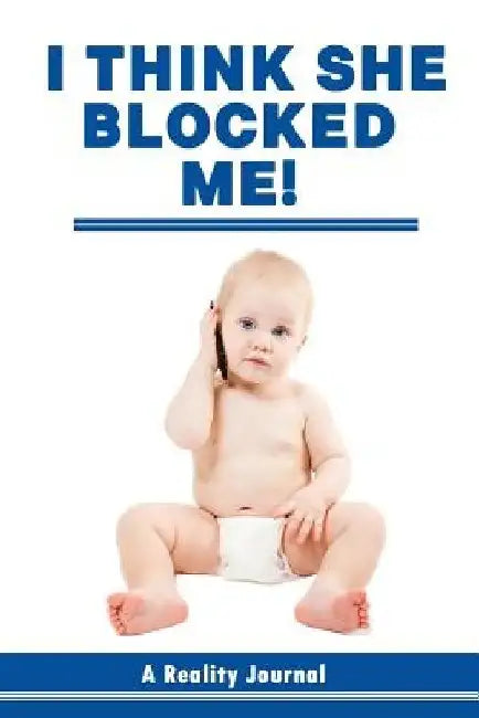 I Think She Blocked Me! by Donald Gorbach