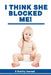 I Think She Blocked Me! by Donald Gorbach