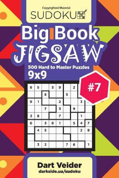 Big Book Sudoku Jigsaw - 500 Hard to Master Puzzles 9x9 (Volume 7) by Dart Veider