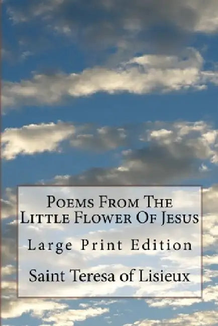 Poems From The Little Flower Of Jesus: Large Print Edition by Susan L. Emery