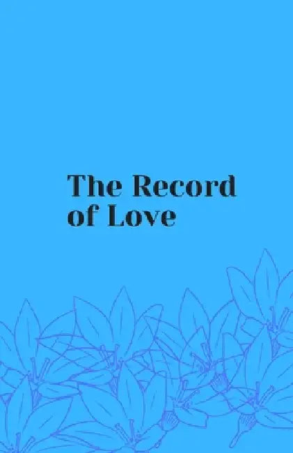 The Record of Love: Love for Everything by Bonnie Booth