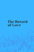 The Record of Love: Love for Everything by Bonnie Booth