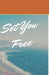 Set You Free by Bonnie Booth