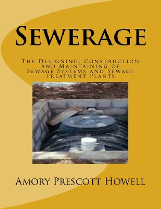 Sewerage: The Designing, Construction and Maintaining of Sewage Systems and Sewage Treatment Plants by Roger Chambers