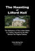 The Haunting of Lilford Hall: The Birthplace of the United States as a Nation Haunted by the Man Behind The Pilgrim Fathers by Helen Renee Wuorio