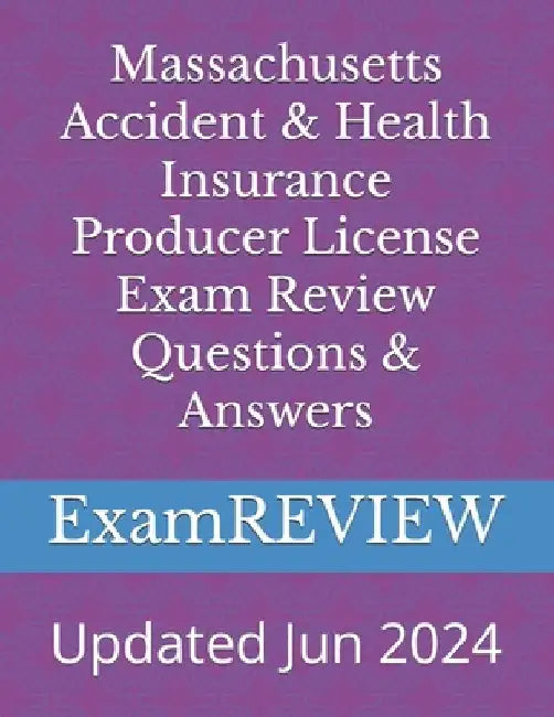 Massachusetts Accident & Health Insurance Producer License Exam Review Questions & Answers by Mike Yu