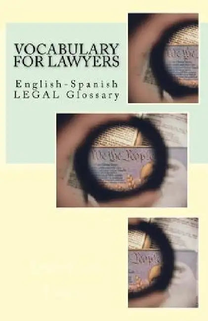 Vocabulary for Lawyers: English-Spanish Legal Glossary by Jose Luis Leyva