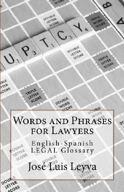 Words and Phrases for Lawyers: English-Spanish Legal Glossary by Jose Luis Leyva