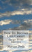 How to Become Like Christ: Large Print Edition: - by Dods, Marcus