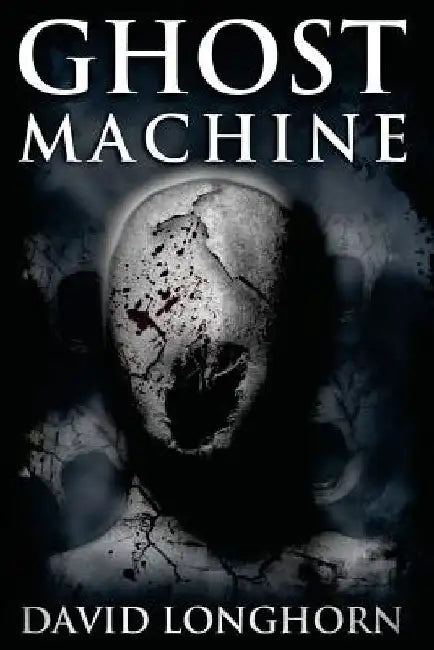 Ghost Machine by David Longhorn