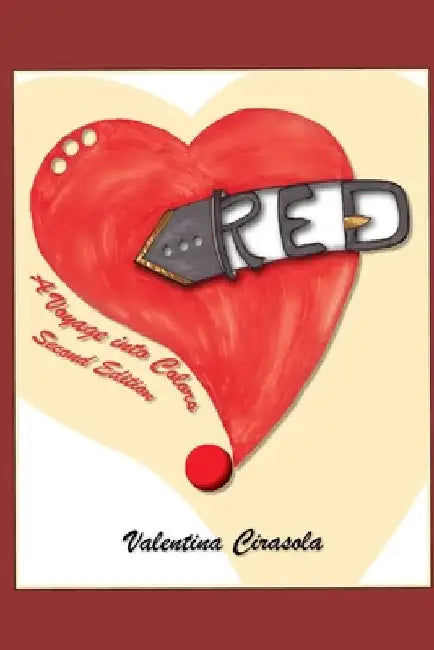 RED - A Voyage Into Colors: Second Edition by Valentina Cirasola