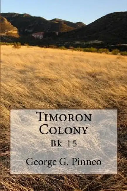 Timoron Colony by George G. Pinneo