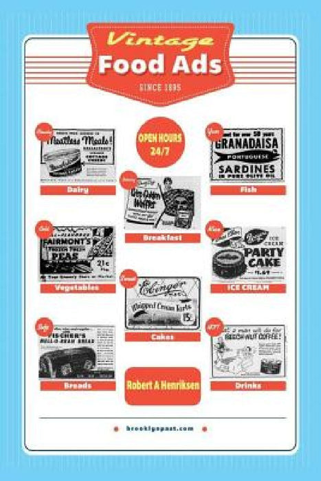 Vintage Food Ads by Robert a. Henriksen