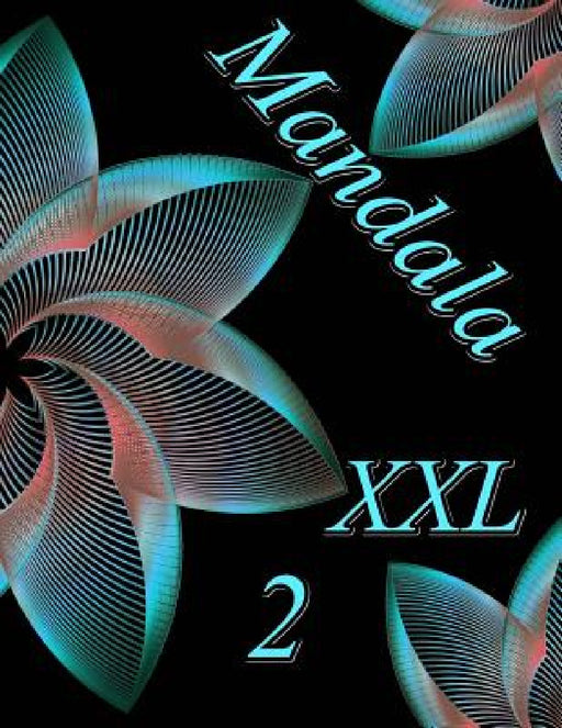Mandala XXL 2: Antistress Libro Da Colorare Per Adulti by The Art of You