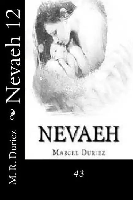 Nevaeh 12: 43 by M. R. Duriez