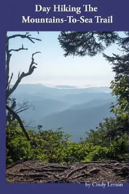 Day Hiking the Mountains-To-Sea Trail by Cindy Lemon