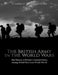 The British Army in the World Wars: The History of Britain's Ground Forces during World War I and World War II by Charles River
