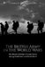The British Army in the World Wars: The History of Britain's Ground Forces during World War I and World War II by Charles River