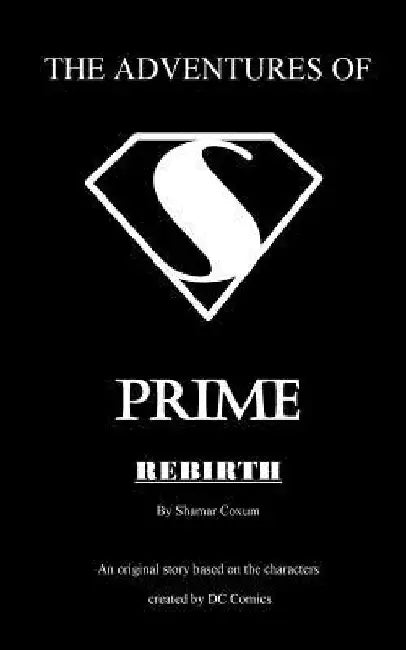 The Adventures of PRIME: Rebirth by John Gerald