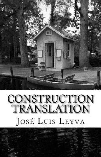 Construction Translation: English-Spanish Construction Glossary by Jose Luis Leyva