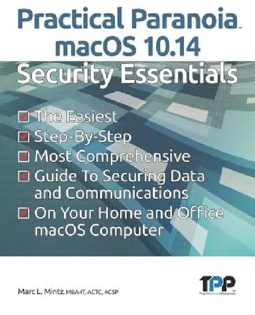 Practical Paranoia macOS 10.14 Security Essentials by Marc L. Mintz