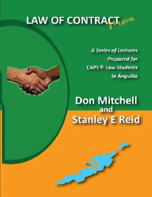 Law of Contract (Third Edition): A Series of Lectures Prepared for CAPE Law Students in Anguilla by Stanley E. Reid