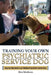 Training Your Own Psychiatric Service Dog: Step By Step Guide To Training Your Own Psychiatric Service Dog by Max Matthews