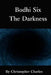 Bodhi Six: The Blackness by Christopher Charles