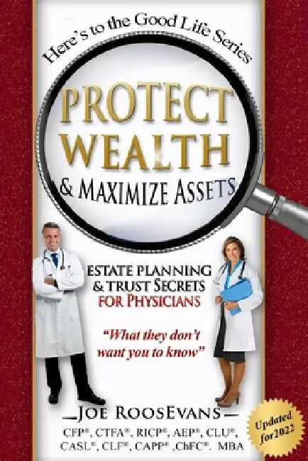 Protect Wealth and Maximize Assets: Estate Planning and Trust Secrets for Physicians by Joseph Roosevans