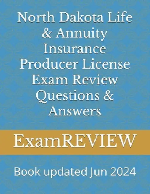 North Dakota Life & Annuity Insurance Producer License Exam Review Questions & Answers by Mike Yu