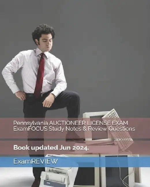 Pennsylvania AUCTIONEER LICENSE EXAM ExamFOCUS Study Notes & Review Questions by Examreview