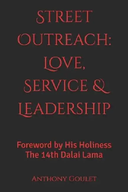 Street Outreach: Love, Service & Leadership by Anthony Goulet