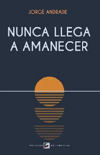 Nunca llega a amanecer by Andrade, Jorge