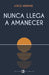 Nunca llega a amanecer by Andrade, Jorge
