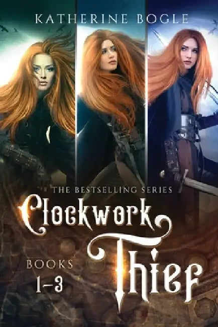 Clockwork Thief: Books 1-3 by Katherine Bogle