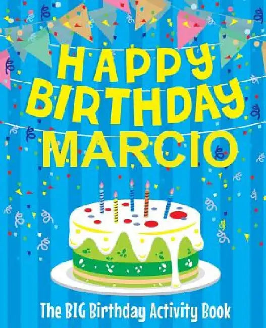 Happy Birthday Marcio - The Big Birthday Activity Book: Personalized Children's Activity Book by Birthdaydr