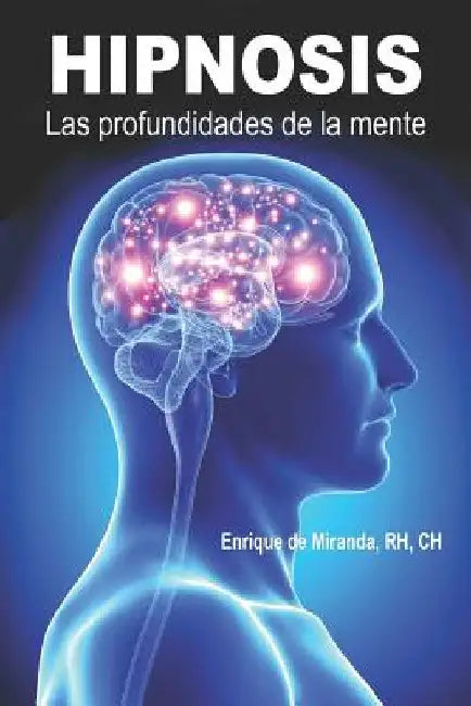 Hipnosis: Las Profundidades de la Mente by Miranda Cht, Enrique de