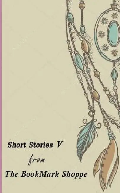 The BookMark Shoppe Short Stories V by Bookmark Shoppe