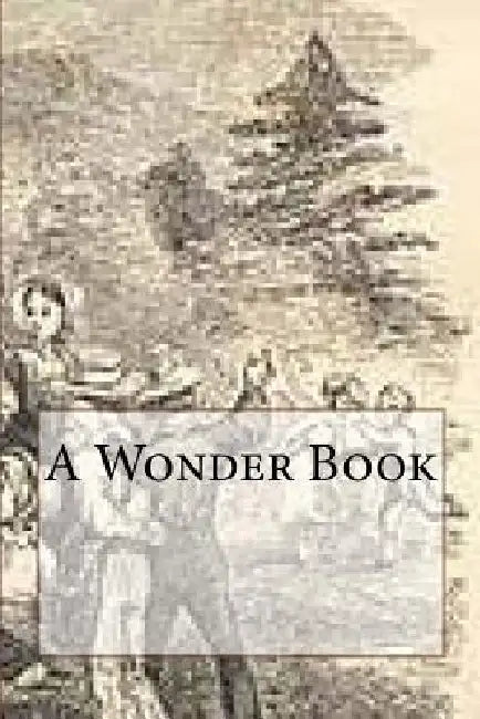 A Wonder Book by Nathaniel Hawthorne