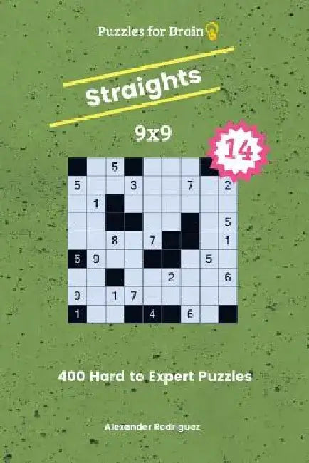 Puzzles for Brain Straights - 400 Hard to Expert 9x9 vol. 14 by Alexander Rodriguez