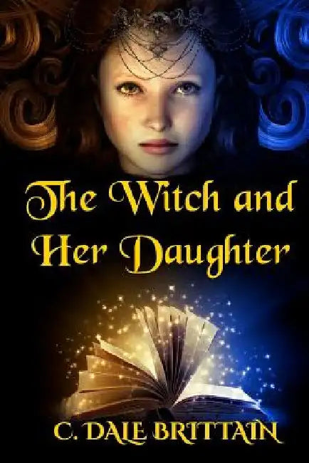 The Witch and Her Daughter by C. Dale Brittain