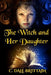 The Witch and Her Daughter by C. Dale Brittain