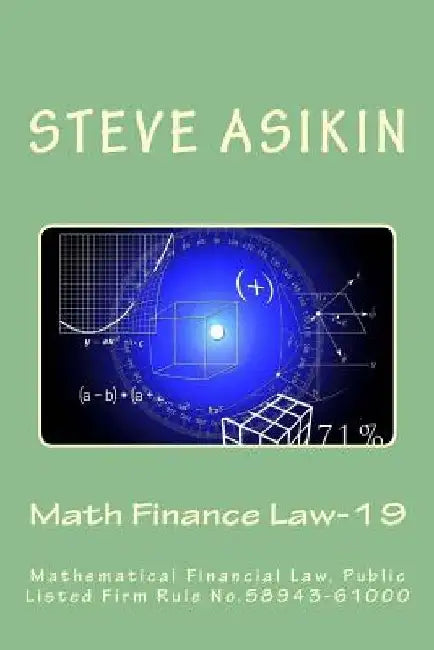 Math Finance Law-19 (2nd ed): Mathematical Financial Law, Public Listed Firm Rule No.58943-61000 by Steve Asikin