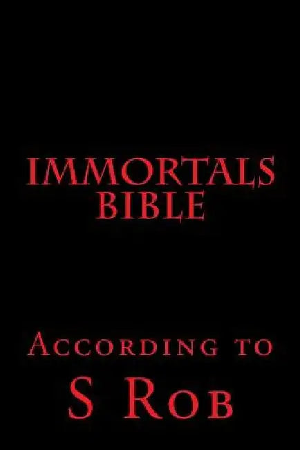 Immortals Bible by S. Rob