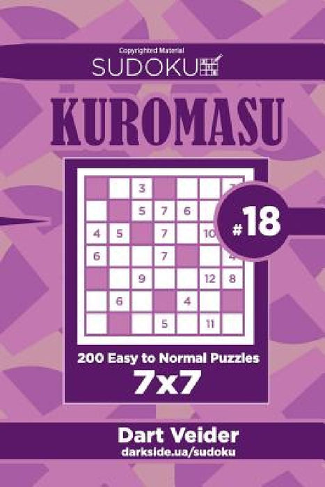 Sudoku Kuromasu - 200 Easy to Normal Puzzles 7x7 (Volume 18) by Dart Veider