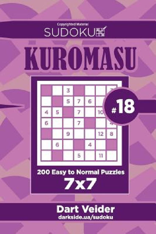Sudoku Kuromasu - 200 Easy to Normal Puzzles 7x7 (Volume 18) by Dart Veider