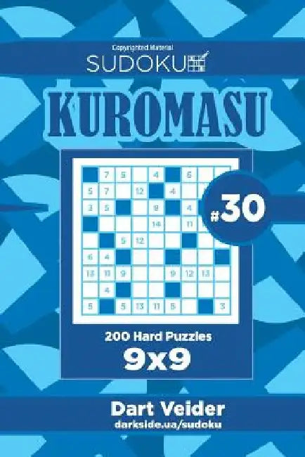 Sudoku Kuromasu - 200 Hard Puzzles 9x9 (Volume 30) by Dart Veider