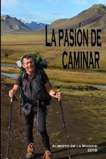 La pasión de caminar by De La Madrid, Alberto