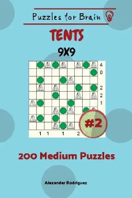 Puzzles for Brain Tents - 200 Medium Puzzles 9x9 vol. 2 by Alexander Rodriguez